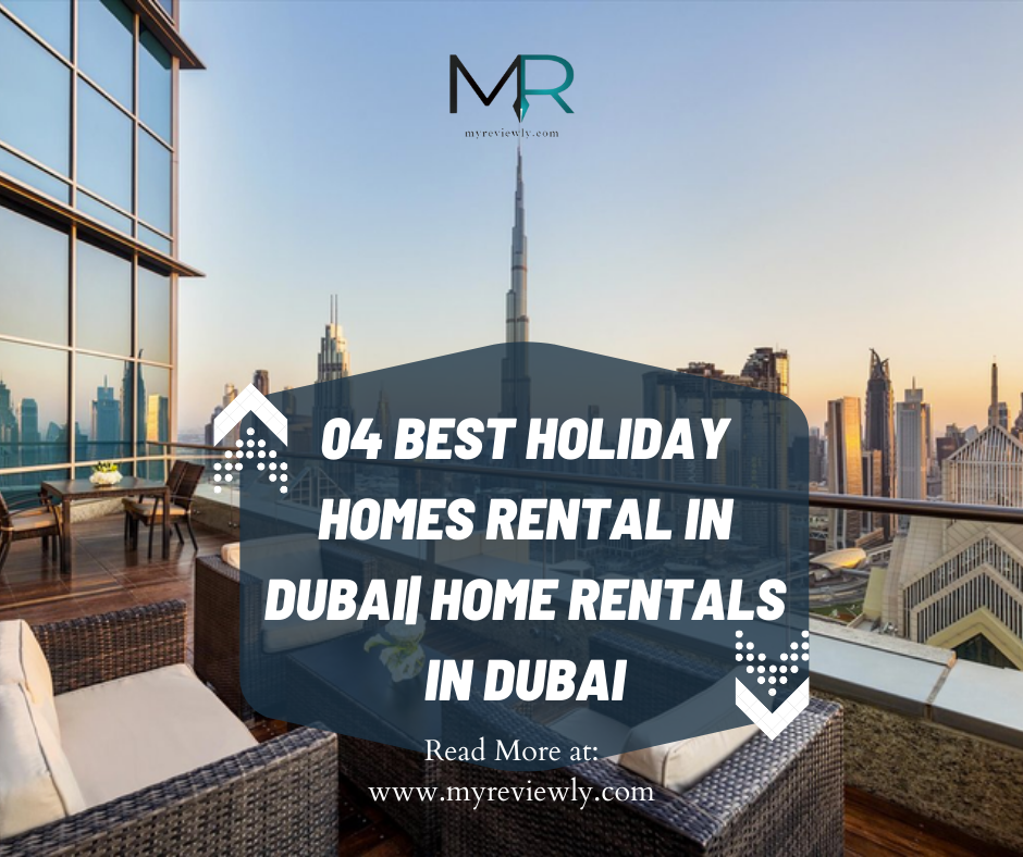 04 Best Holiday Homes Rental in Dubai| Home Rentals in Dubai